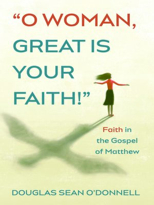 cover image of O Woman, Great is Your Faith!